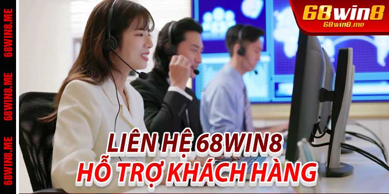 Liên hệ 68Win8: Hỗ trợ khách hàng
