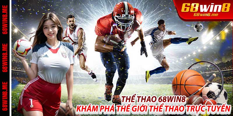 Thể Thao 68Win8: Khám Phá Thế Giới Thể Thao Trực Tuyến