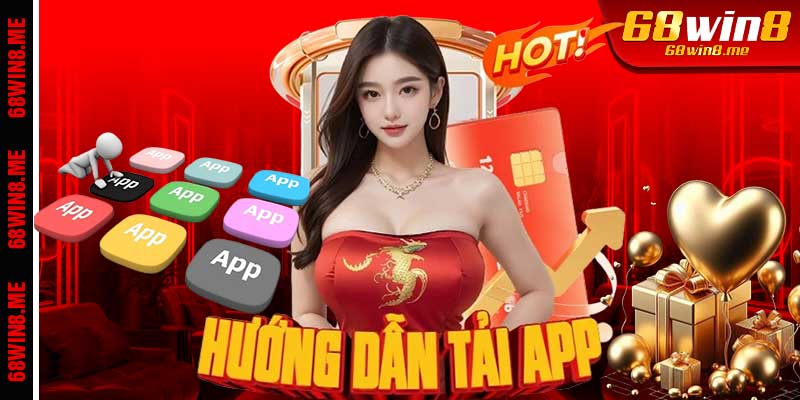 Hướng Dẫn Tải App 68Win8