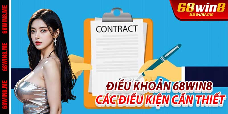 Điều Khoản 68Win8: Các điều kiện cần thiết
